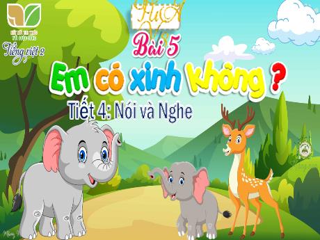 Bài giảng Tiếng Việt 2 - Bài 5: Em có xinh không? (Tiết 4: Nói và nghe)