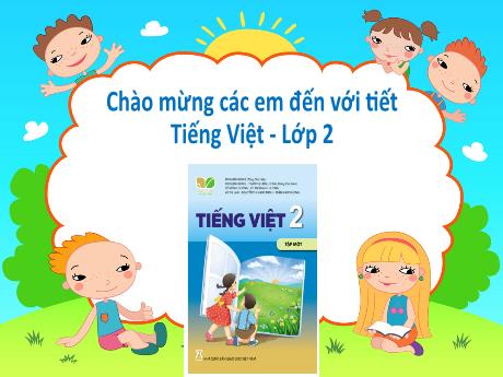 Bài giảng Tiếng Việt 2 (Kết nối tri thức) - Bài 1: Tôi là học sinh lớp 2 (Tiết 1+2)