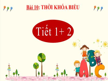Bài giảng Tiếng Việt 2 (Kết nối tri thức) - Bài 10: Thời khóa biểu (Tiết 1+2)