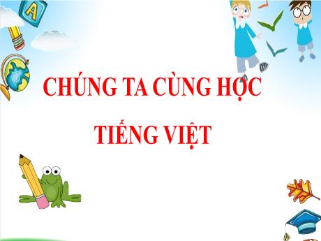 Bài giảng Tiếng Việt 2 (Kết nối tri thức) - Bài 18: Tớ nhớ cậu (Tiết 1)