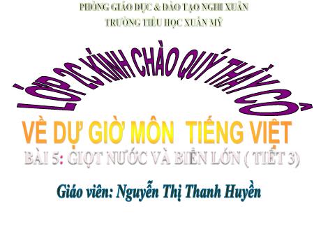 Bài giảng Tiếng Việt Lớp 2 - Bài 5: Giọt nước và biển lớn (Tiết 3: Viết) - Nguyễn Thị Thanh Huyền