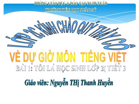 Bài giảng Tiếng Việt Lớp 2 (Kết nối tri thức) - Bài 1: Tôi là học sinh lớp 2 (Tiết 3) - Nguyễn Thị Thanh Huyền