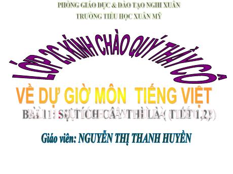 Bài giảng Tiếng Việt Lớp 2 (Kết nối tri thức) - Bài 11: Sự tích cây thì là (Tiết 1+2) - Nguyễn Thị Thanh Huyền