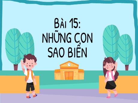 Bài giảng Tiếng Việt Lớp 2 (Kết nối tri thức) - Bài 15: Những con sao biển (Tiết 1+2)