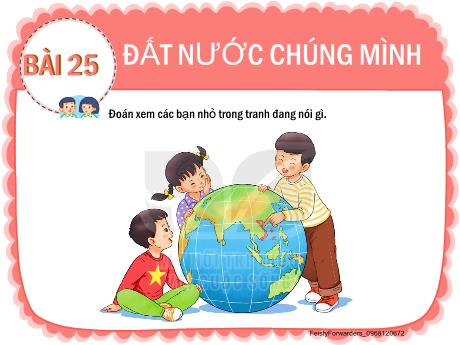 Bài giảng Tiếng Việt Lớp 2 (Kết nối tri thức) - Bài 25: Đất nước chúng mình (Tiết 3+4)