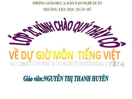 Bài giảng Tiếng Việt Lớp 2 (Kết nối tri thức) - Bài 28: Khám phá đáy biển ở Trường Sa (Tiết 4) - Nguyễn Thị Thanh Huyền