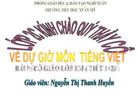 Bài giảng Tiếng Việt Lớp 2 (Kết nối tri thức) - Bài 9: Cô giáo lớp em (Tiết 1+2) - Nguyễn Thị Thanh Huyền