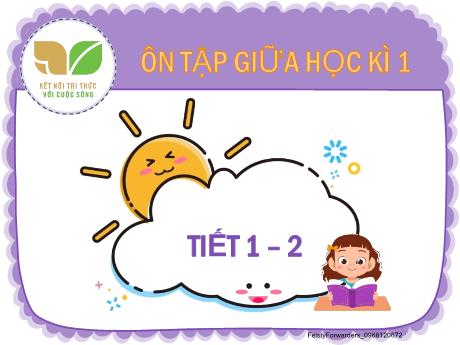 Bài giảng Tiếng Việt Lớp 2 (Kết nối tri thức) - Ôn tập giữa học kì I (Tiết 1+2)