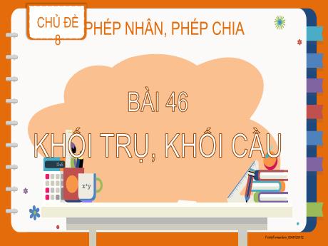 Bài giảng Toán 2 - Bài 46: Khối trụ, khối cầu