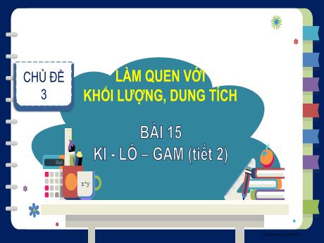 Bài giảng Toán 2 (Kết nối tri thức) - Bài 15: Ki-lô-gam (Tiết 2)