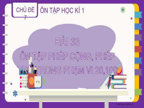 Bài giảng Toán 2 (Kết nối tri thức) - Bài 33: Ôn tập phép cộng, phép trừ trong phạm vi 20,100