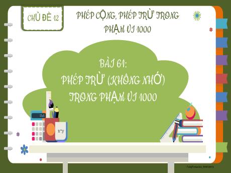 Bài giảng Toán 2 (Kết nối tri thức) - Chủ đề 12 - Bài 61: Phép trừ (không nhớ) trong phạm vi 1 000