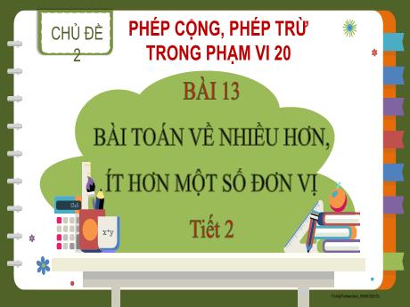 Bài giảng Toán 2 (Kết nối tri thức) - Chủ đề 2 - Bài 13: Bài toán về nhiều hơn, ít hơn một số đơn vị (Tiết 2)