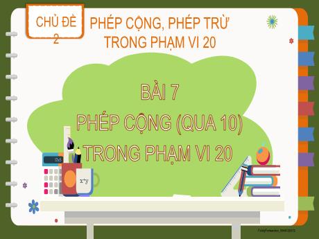 Bài giảng Toán 2 (Kết nối tri thức) - Chủ đề 2 - Bài 7: Phép cộng (qua 10) trong phạm vi 20 (Tiết 2)