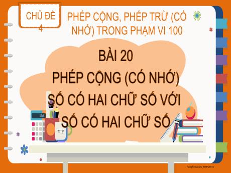 Bài giảng Toán 2 (Kết nối tri thức) - Chủ đề 4 - Bài 20: Phép cộng (có nhớ) số có hai chữ số với số có hai chữ số