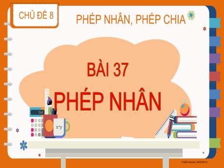 Bài giảng Toán 2 (Kết nối tri thức) - Chủ đề 8 - Bài 37: Phép nhân
