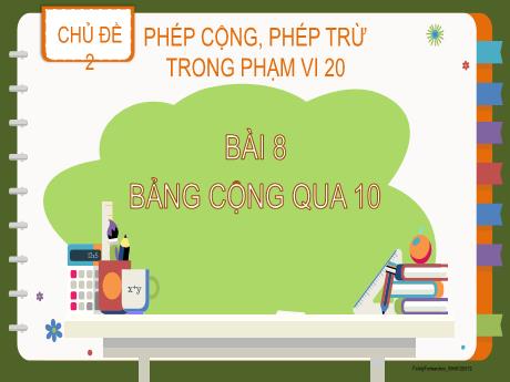 Bài giảng Toán Lớp 2 - Chủ đề 2 - Bài 8: Bảng cộng qua 10