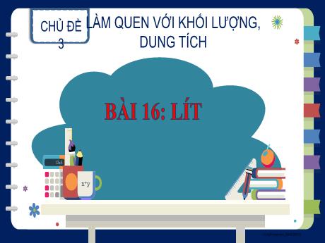 Bài giảng Toán Lớp 2 - Chủ đề 3 - Bài 16: Lít