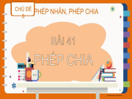 Bài giảng Toán Lớp 2 - Chủ đề 8 - Bài 41: Phép chia