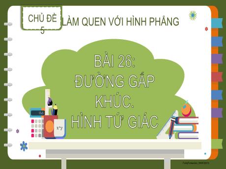 Bài giảng Toán Lớp 2 (Kết nối tri thức) - Bài 26: Đường gấp khúc. Hình tứ giác