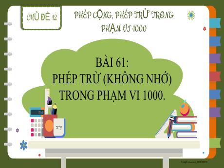 Bài giảng Toán Lớp 2 (Kết nối tri thức) - Chủ đề 12 - Bài 61: Phép trừ (không nhớ) trong phạm vi 1 000