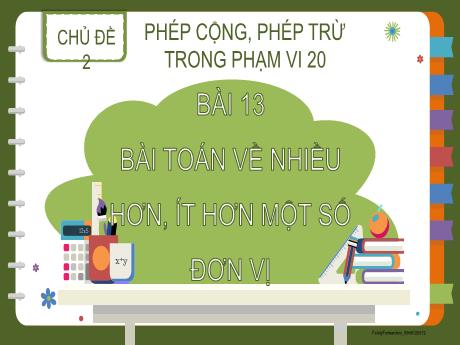 Bài giảng Toán Lớp 2 (Kết nối tri thức) - Chủ đề 2 - Bài 13: Bài toán về nhiều hơn, ít hơn một số đơn vị