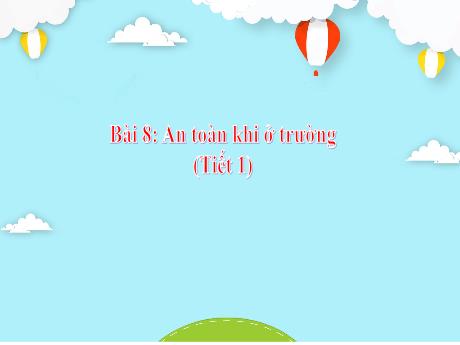 Bài giảng Tự nhiên xã hội 2 (Kết nối tri thức) - Bài 8: An toàn khi ở trường (Tiết 1)