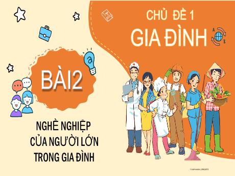 Bài giảng Tự nhiên xã hội Lớp 2 (Kết nối tri thức) - Bài 2: Nghề nghiệp của người lớn trong gia đình